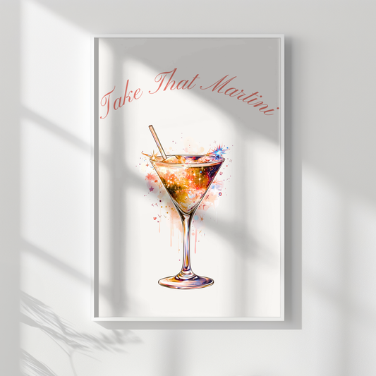 Take That Martini Print